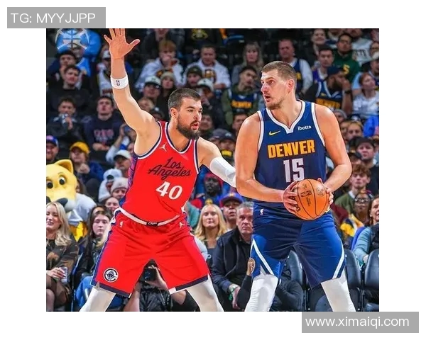 快船与掘金第六场激战回顾关键时刻与球员表现全解析